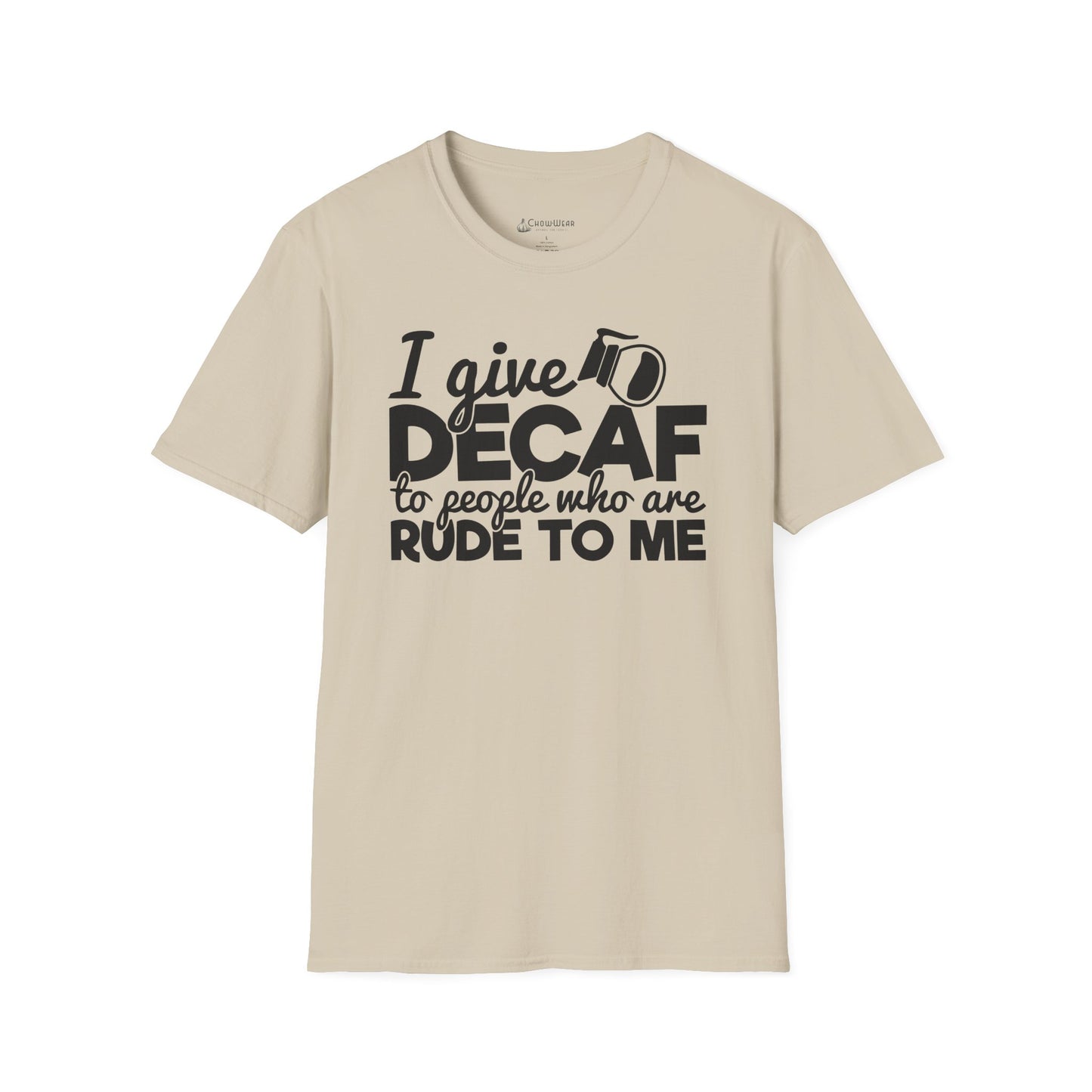 Decaf Coffee T-Shirt — "I Give Decaf to People Who Are Rude to Me" Funny Coffee Tee