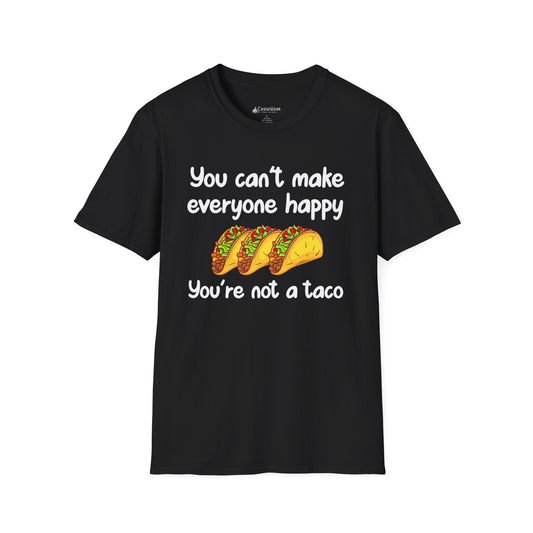 T-Shirt: "You can't make everyone happy, you're not a taco" Funny Taco Graphic Tee