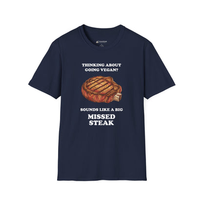 Funny 'Thinking About Going Vegan? Sounds Like a Big Missed Steak' T-Shirt