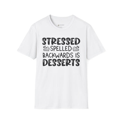 Stressed Spelled Backwards Is Desserts T-Shirt