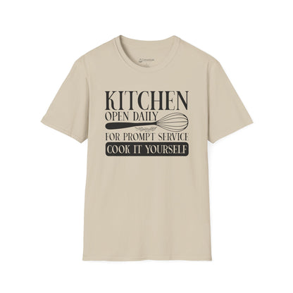 Kitchen Open Daily T-Shirt — "For Prompt Service Cook It Yourself" Funny Chef Tee