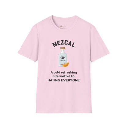 Mezcal T-Shirt — "A cold refreshing alternative to HATING EVERYONE" Funny Tee