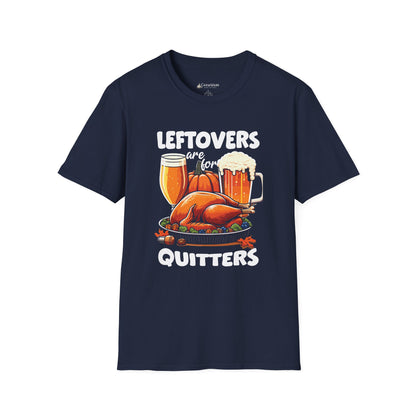 "Leftovers are for Quitters" Funny Thanksgiving Christmas Turkey Holiday T-shirt
