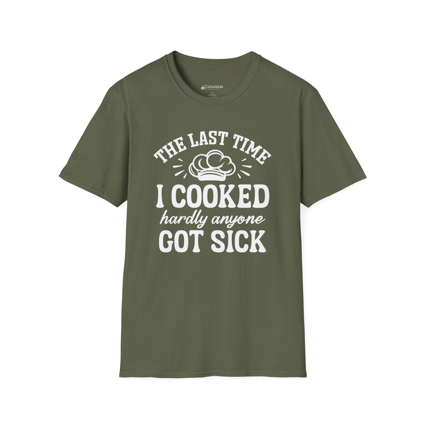 Cooking Joke T-Shirt — "The Last Time I Cooked Hardly Anyone Got Sick" Funny Chef Tee