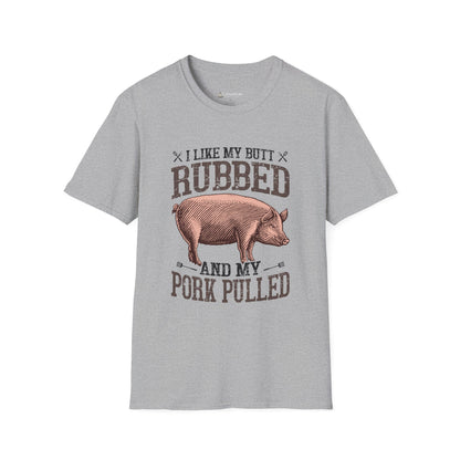 BBQ Humor T-Shirt — "I Like My Butt Rubbed and My Pork Pulled" Pig BBQ Tee