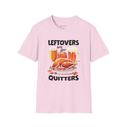 "Leftovers are for Quitters" Funny Thanksgiving Christmas Turkey Holiday T-shirt