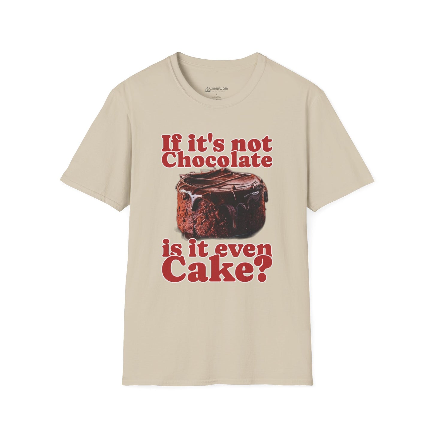 Chocolate Cake T-Shirt – "If It's Not Chocolate, Is It Even Cake?" Funny Dessert Lover Tee