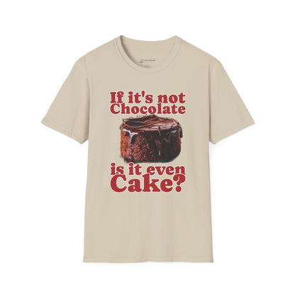 Chocolate Cake T-Shirt – "If It's Not Chocolate, Is It Even Cake?" Funny Dessert Lover Tee