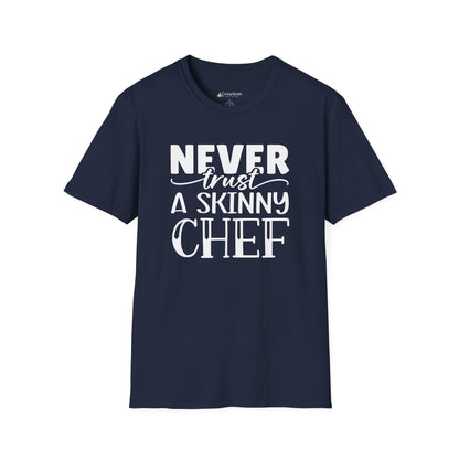 Never Trust a Skinny Chef T-Shirt – Funny Chef Diet Cooking Shirt