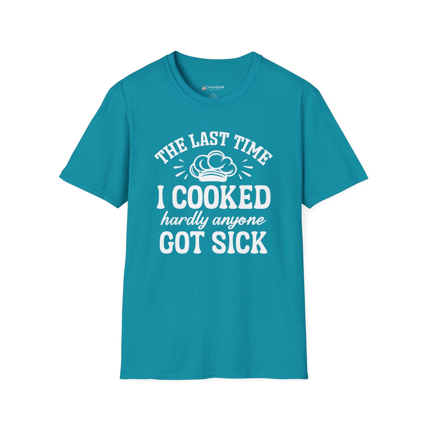 Cooking Joke T-Shirt — "The Last Time I Cooked Hardly Anyone Got Sick" Funny Chef Tee