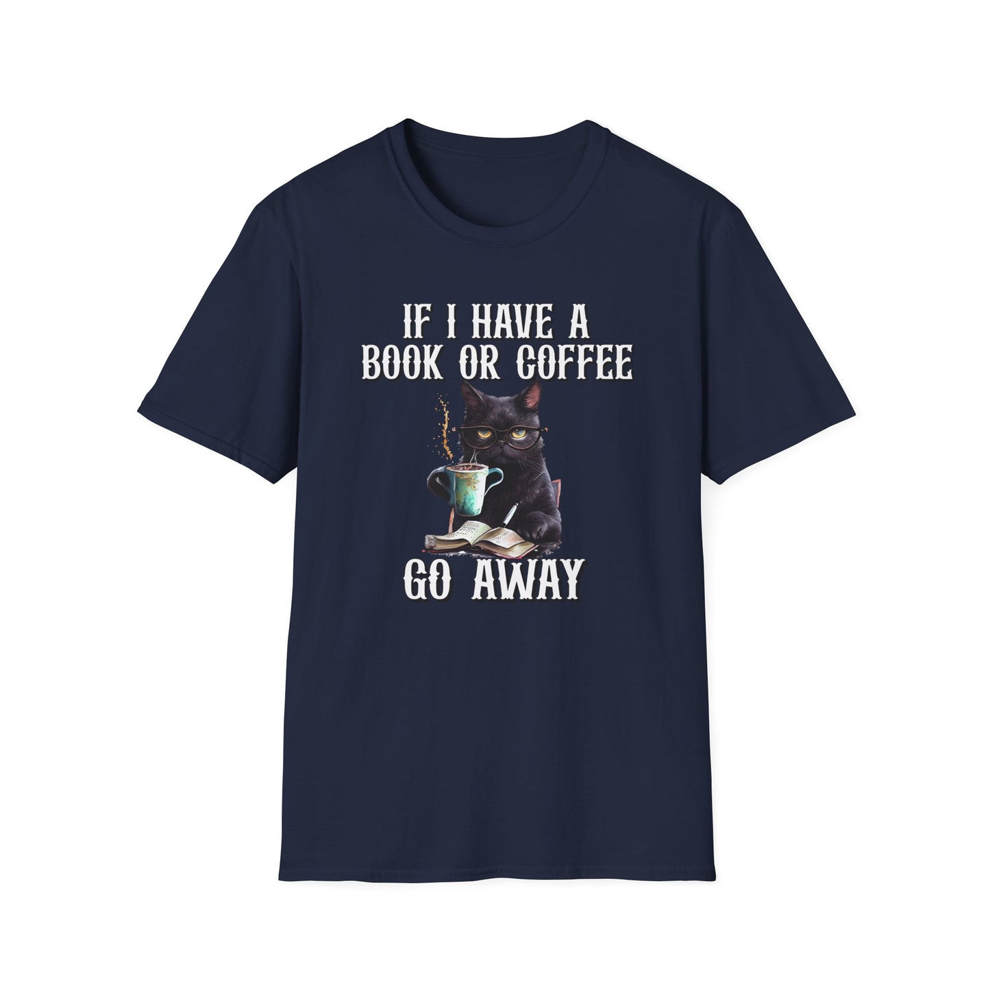 Cat Coffee & Book T-Shirt — “If I Have A Book Or Coffee, Go Away” Graphic Tee