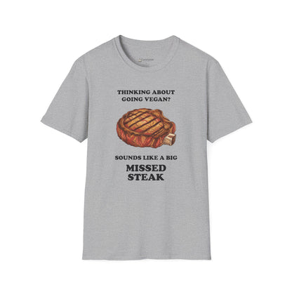 Funny 'Thinking About Going Vegan? Sounds Like a Big Missed Steak' T-Shirt
