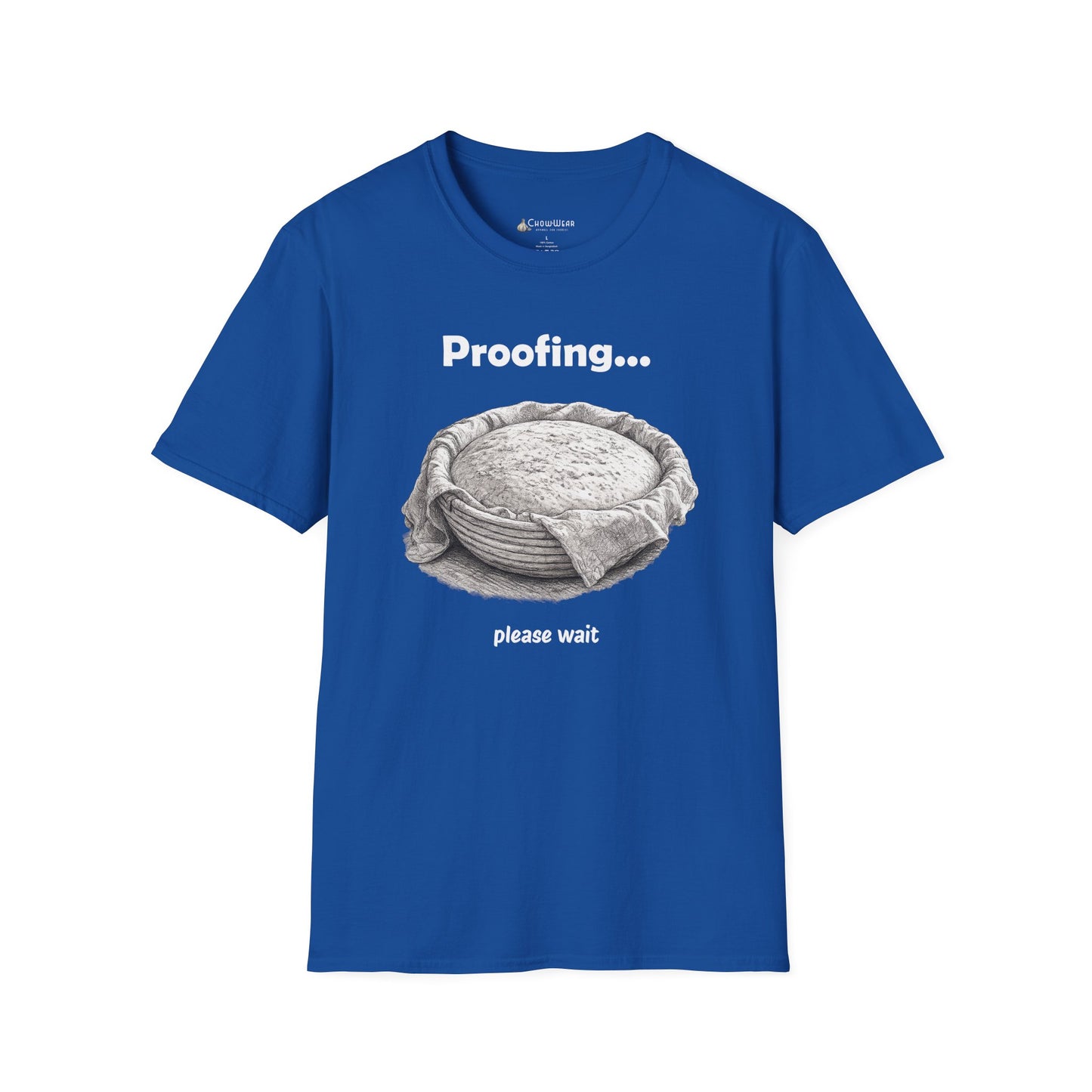 Proofing Bread T-Shirt — "Proofing... please wait" Baking Shirt