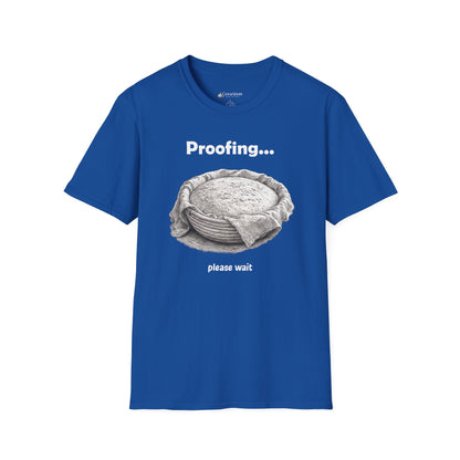 Proofing Bread T-Shirt — "Proofing... please wait" Baking Shirt