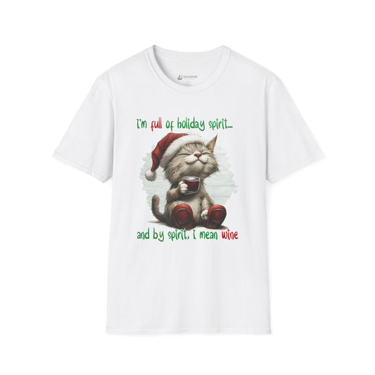 Holiday Cat T-Shirt — "I'm Full of Holiday Spirit... and by Spirit I Mean Wine" Christmas Tee