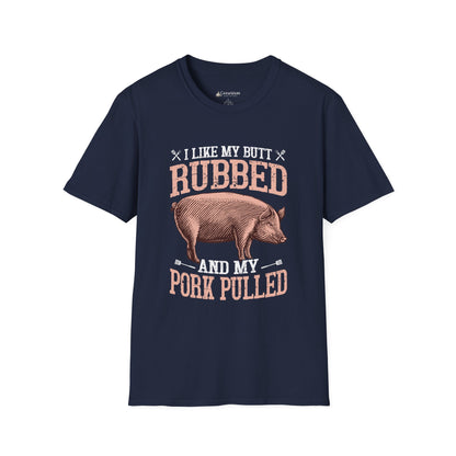 BBQ Humor T-Shirt — "I Like My Butt Rubbed and My Pork Pulled" Pig BBQ Tee