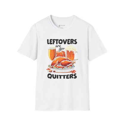 "Leftovers are for Quitters" Funny Thanksgiving Christmas Turkey Holiday T-shirt