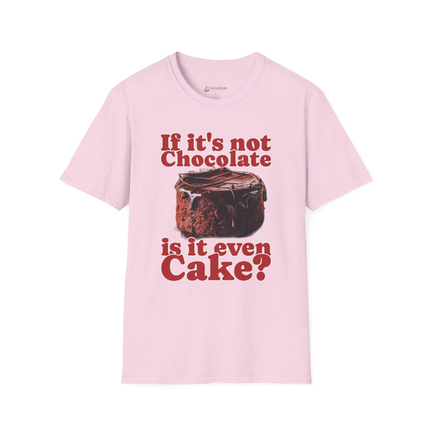 Chocolate Cake T-Shirt – "If It's Not Chocolate, Is It Even Cake?" Funny Dessert Lover Tee
