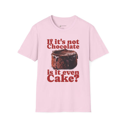 Chocolate Cake T-Shirt – "If It's Not Chocolate, Is It Even Cake?" Funny Dessert Lover Tee