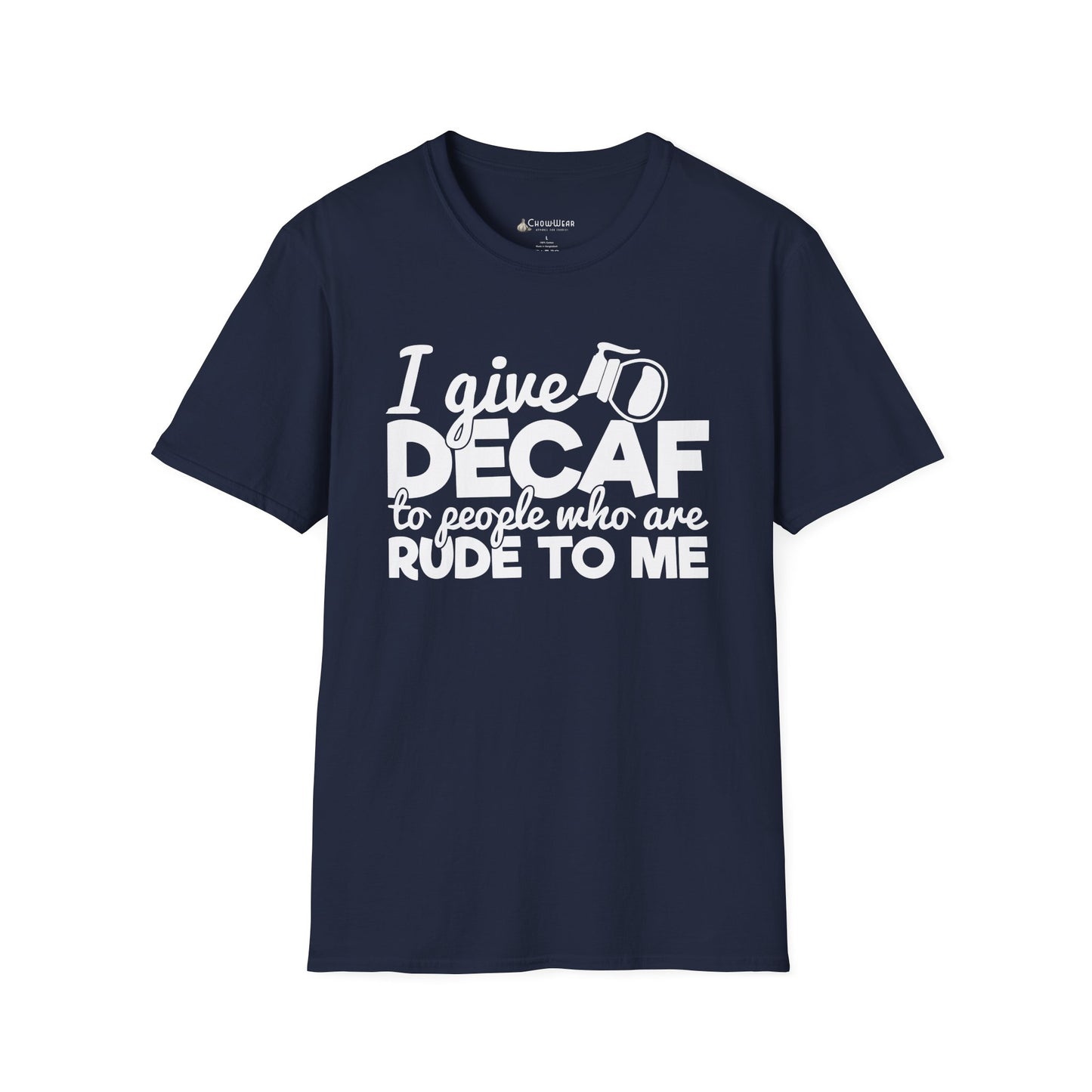 Decaf Coffee T-Shirt — "I Give Decaf to People Who Are Rude to Me" Funny Coffee Tee