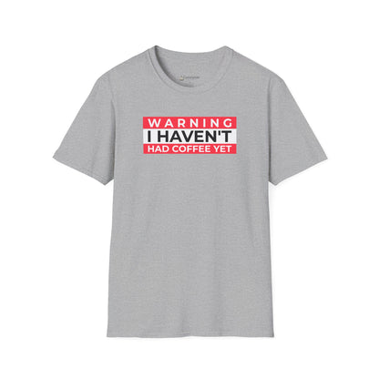Warning I Haven't Had Coffee Yet T-Shirt — Funny Coffee Lover Tee