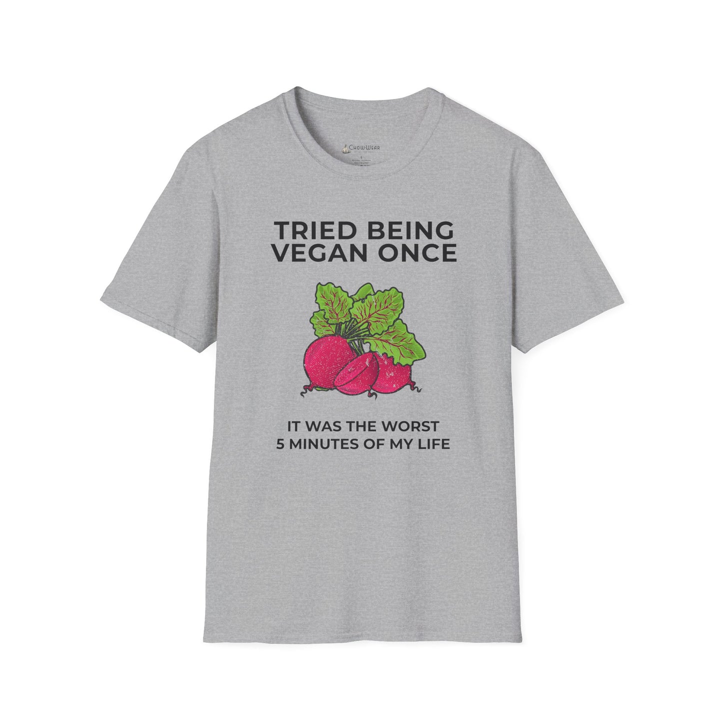 Funny Vegan T-Shirt "Tried Being Vegan Once — It Was the Worst 5 Minutes of My Life"