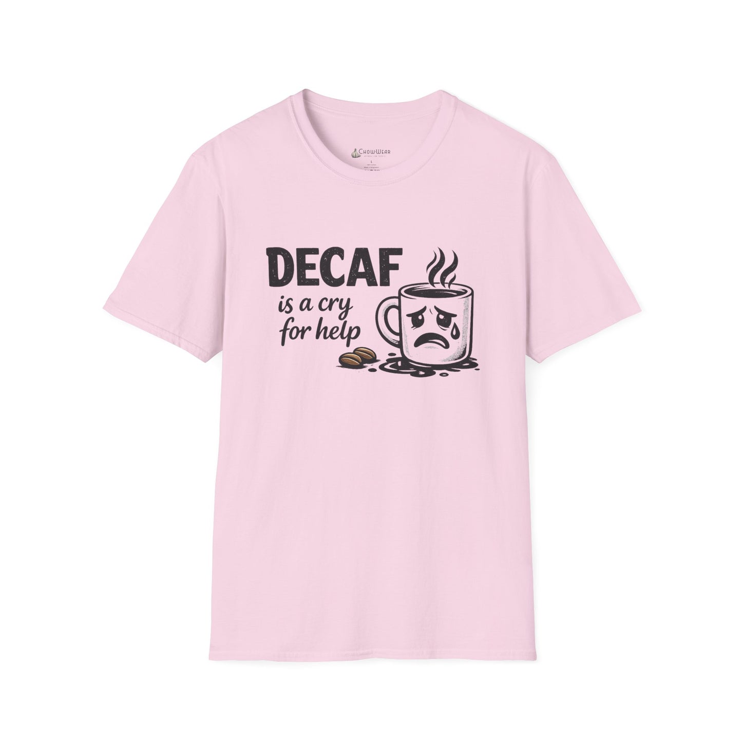 Decaf Is a Cry for Help - Coffee T-Shirt