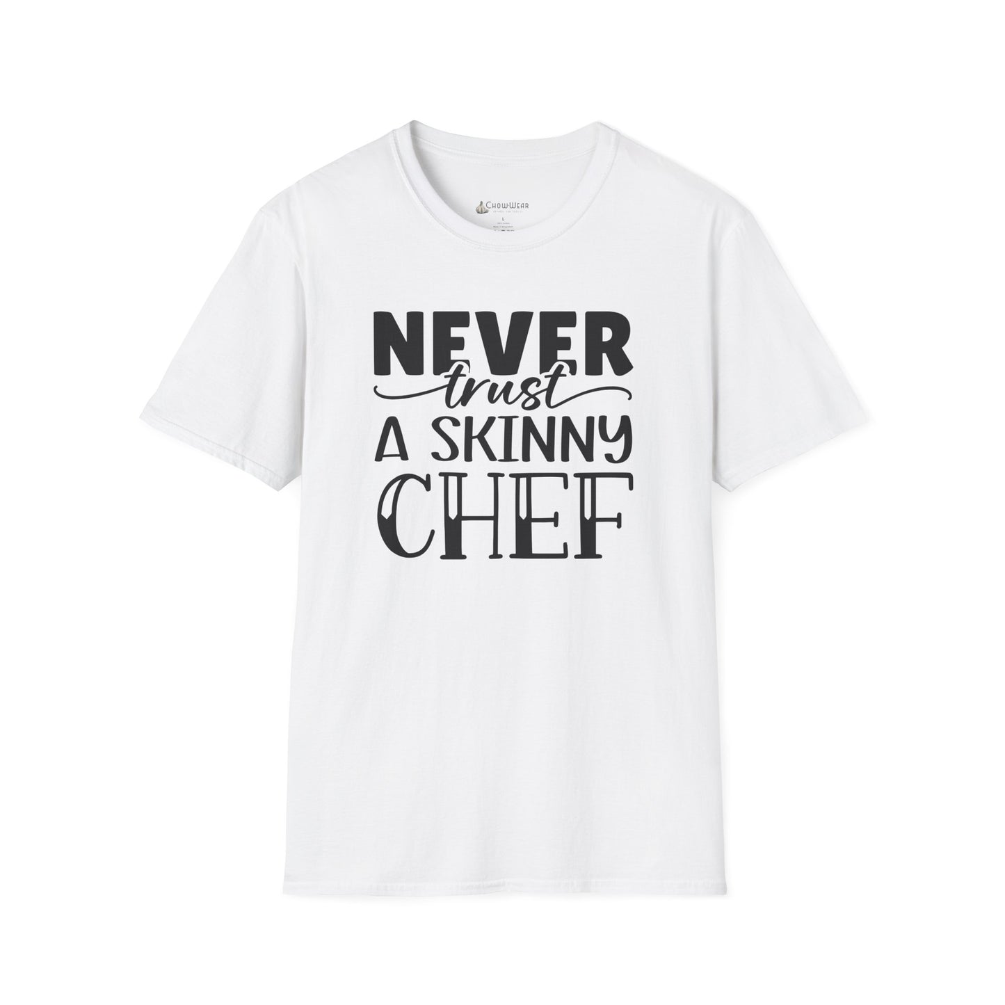 Never Trust a Skinny Chef T-Shirt – Funny Chef Diet Cooking Shirt