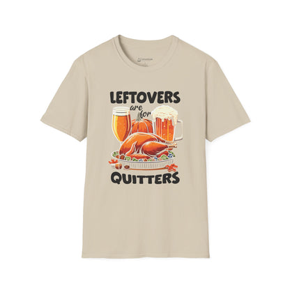 "Leftovers are for Quitters" Funny Thanksgiving Christmas Turkey Holiday T-shirt