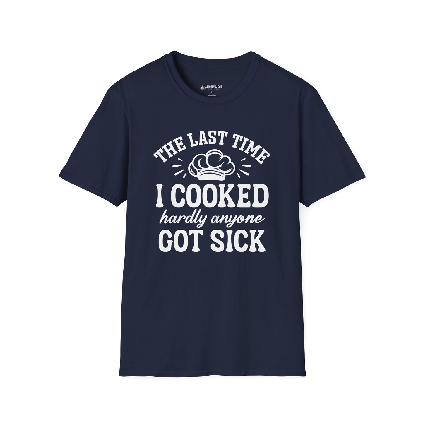 Cooking Joke T-Shirt — "The Last Time I Cooked Hardly Anyone Got Sick" Funny Chef Tee