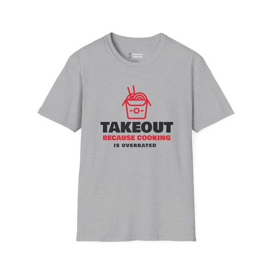 Takeout T-Shirt — “Takeout Because Cooking Is Overrated” Food Delivery Tee