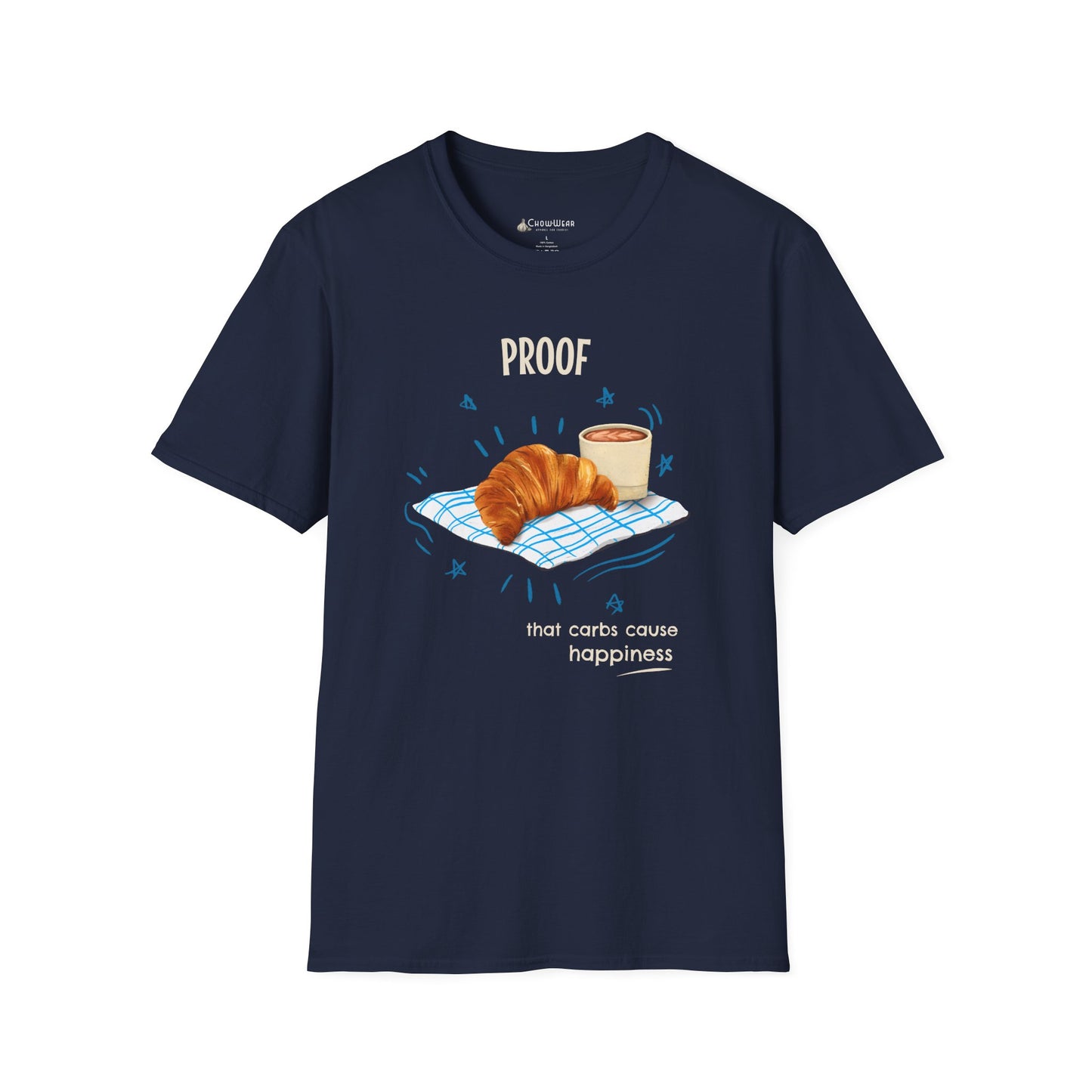 "Proof That Carbs Cause Happiness" Croissant Bread Baking T-Shirt