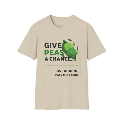 Give Peas a Chance T-Shirt — "Just Kidding, Pass the Bacon" Funny Veggie Humor Tee