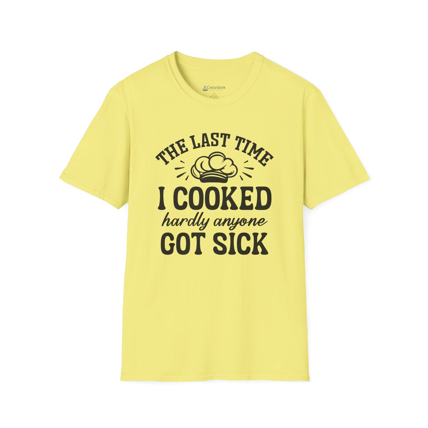 Cooking Joke T-Shirt — "The Last Time I Cooked Hardly Anyone Got Sick" Funny Chef Tee