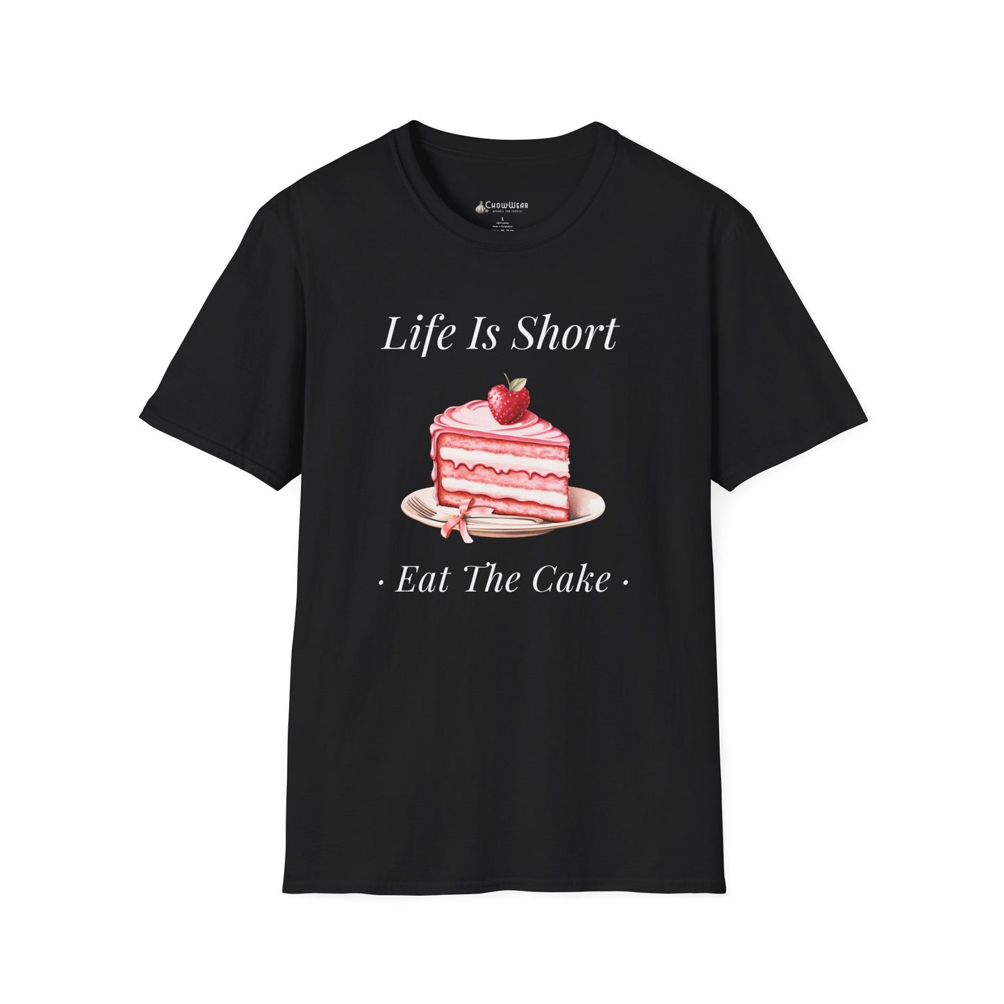 Life Is Short Eat The Cake T-Shirt — Dessert Lover Diet Tee