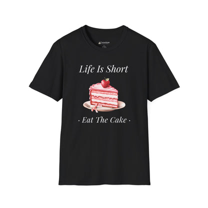 Life Is Short Eat The Cake T-Shirt — Dessert Lover Diet Tee