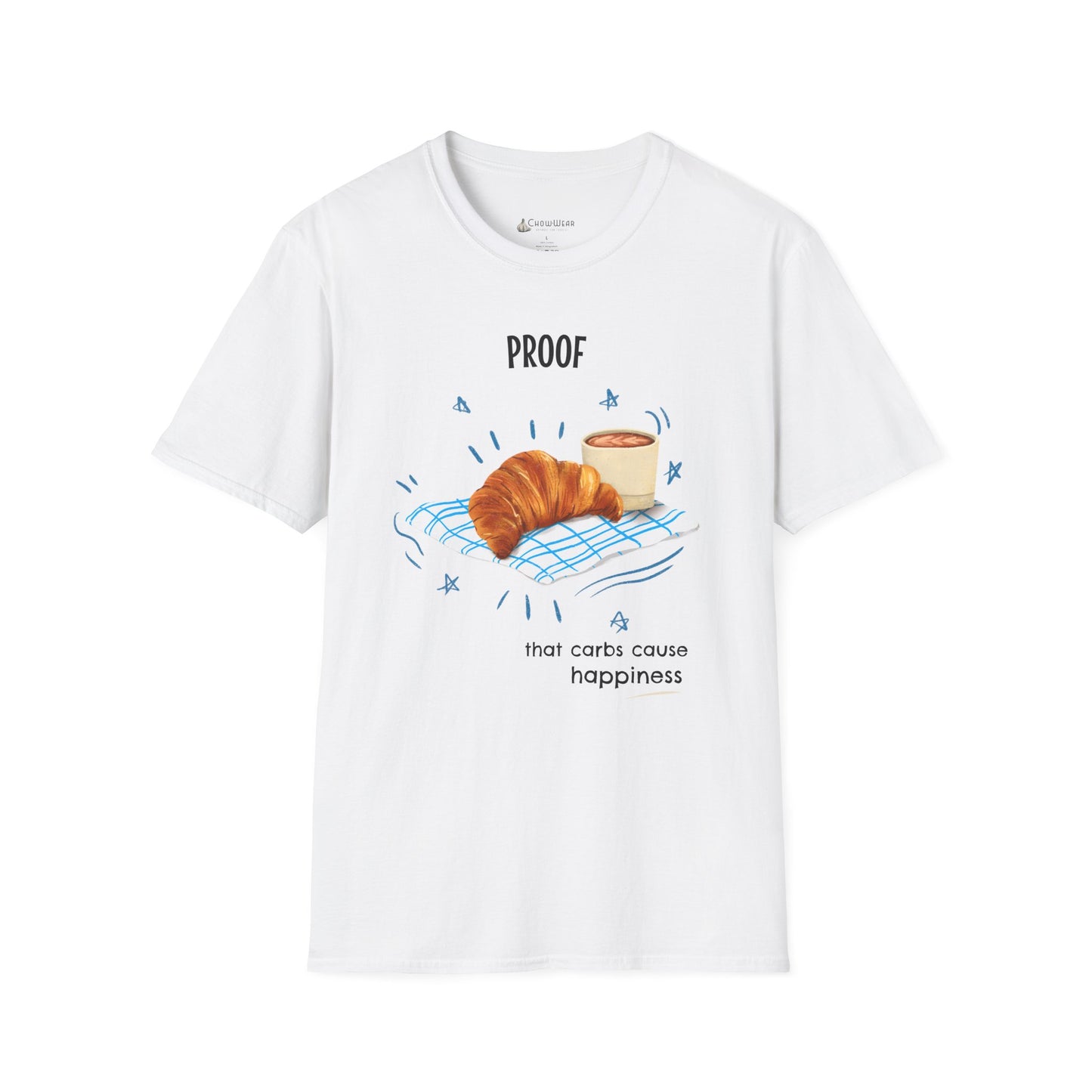 "Proof That Carbs Cause Happiness" Croissant Bread Baking T-Shirt