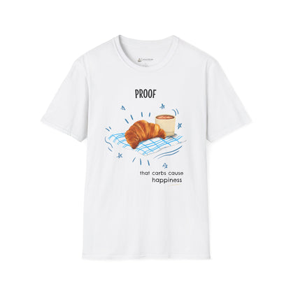 "Proof That Carbs Cause Happiness" Croissant Bread Baking T-Shirt