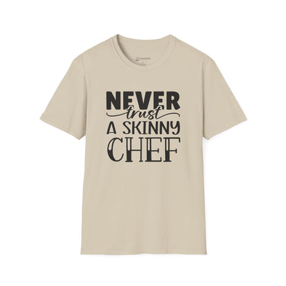 Never Trust a Skinny Chef T-Shirt – Funny Chef Diet Cooking Shirt