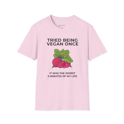 Funny Vegan T-Shirt "Tried Being Vegan Once — It Was the Worst 5 Minutes of My Life"