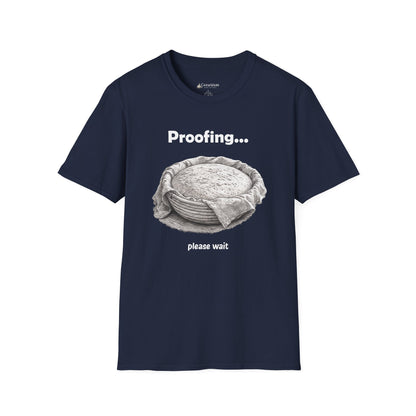 Proofing Bread T-Shirt — "Proofing... please wait" Baking Shirt