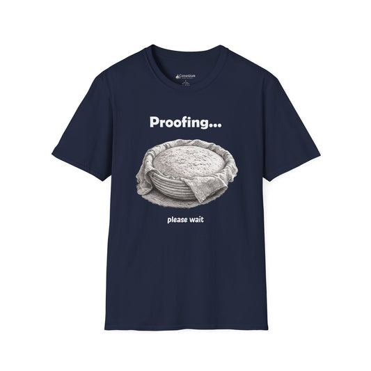 Proofing Bread T-Shirt — "Proofing... please wait" Baking Shirt