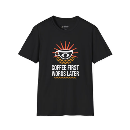 Coffee First, Words Later T-Shirt