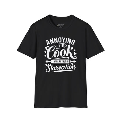 Cook Humor T-Shirt: "Annoying the Cook Will Result in Starvation" Funny Kitchen Tee