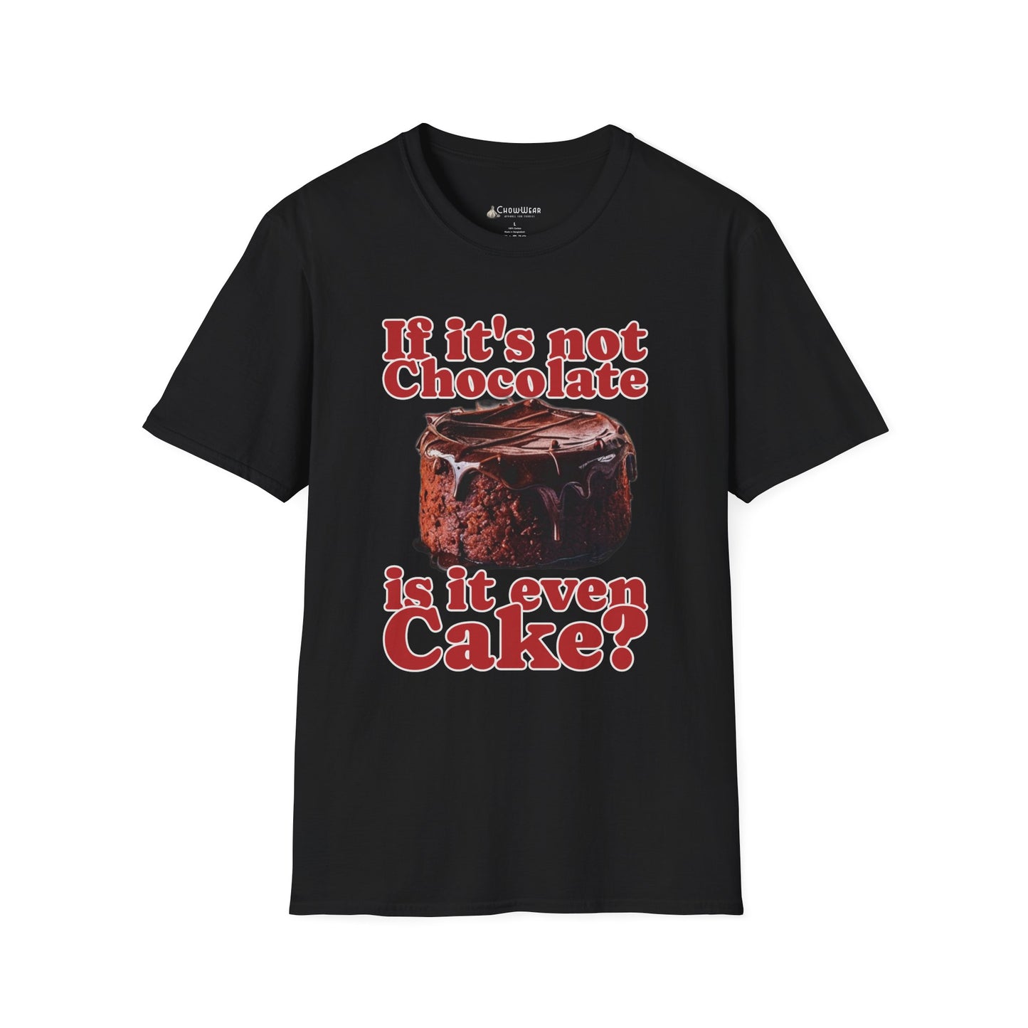 Chocolate Cake T-Shirt – "If It's Not Chocolate, Is It Even Cake?" Funny Dessert Lover Tee