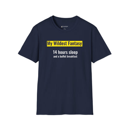 "My Wildest Fantasy: 14 Hours Sleep and a Buffet Breakfast" Food Lovers T-shirt