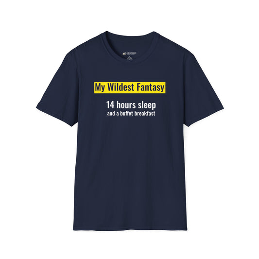 "My Wildest Fantasy: 14 Hours Sleep and a Buffet Breakfast" Food Lovers T-shirt