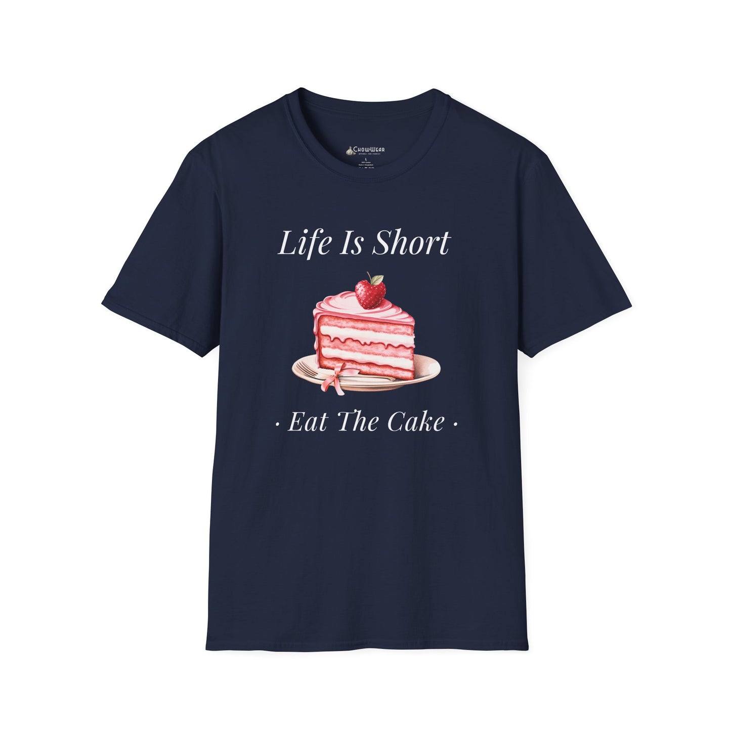 Life Is Short Eat The Cake T-Shirt — Dessert Lover Diet Tee