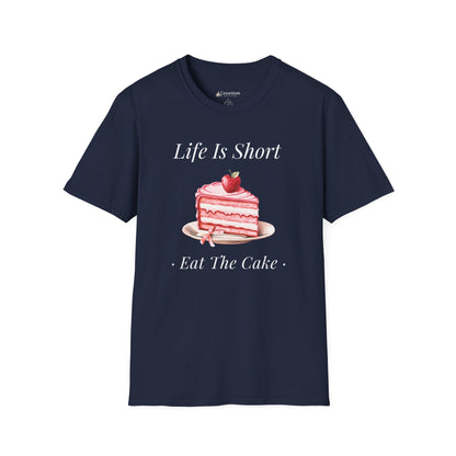 Life Is Short Eat The Cake T-Shirt — Dessert Lover Diet Tee