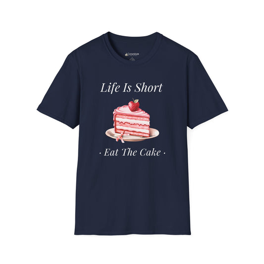 Life Is Short Eat The Cake T-Shirt — Dessert Lover Diet Tee